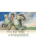 László Gyula - 50 rajz a honfoglalókról