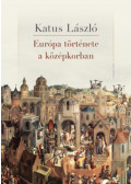 Katus László - Európa története a középkorban