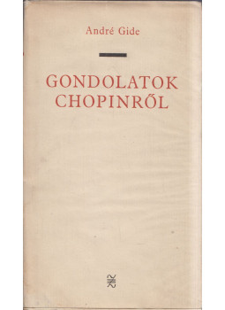 André Gide - Gondolatok Chopinről André Gide - Gondolatok Chopinről, Budapest 1967 antikvár könyv
