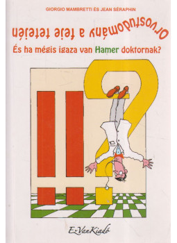 Giorgio Mambretti, Jean Séraphin - Orvostudomány a feje tetején Giorgio Mambretti, Jean Séraphin - Orvostudomány a feje tetején, null 2008 antikvár könyv