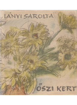 Lányi Sarolta - Őszi kert Lányi Sarolta - Őszi kert, Budapest 1956 antikvár könyv