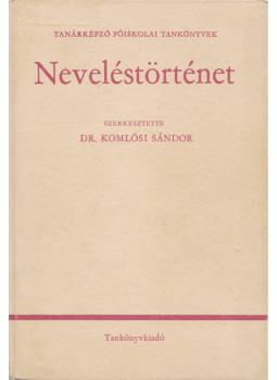 Nagy János, Komlósi Sándor, Bereczki Sándor - Neveléstörténet Nagy János, Komlósi Sándor, Bereczki Sándor - Neveléstörténet, null 1975 antikvár könyv