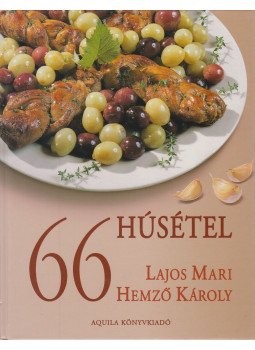 Hemző Károly, Lajos Mari - 66 húsétel Hemző Károly, Lajos Mari - 66 húsétel, Budapest 2005 antikvár könyv