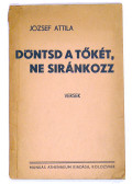 József Attila - Döntsd a tőkét, ne siránkozz