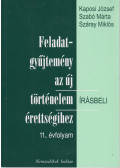 Száray Miklós,Szabó Márta,Kaposi József - Feladatgyűjtemény az új történelem írásbeli érettségihez 11. évfolyam