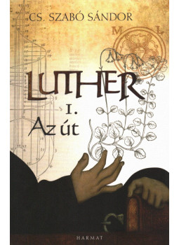 Cs. Szabó Sándor - Luther I. - Az út Cs. Szabó Sándor - Luther I. - Az út, Budapest 2018 antikvár könyv