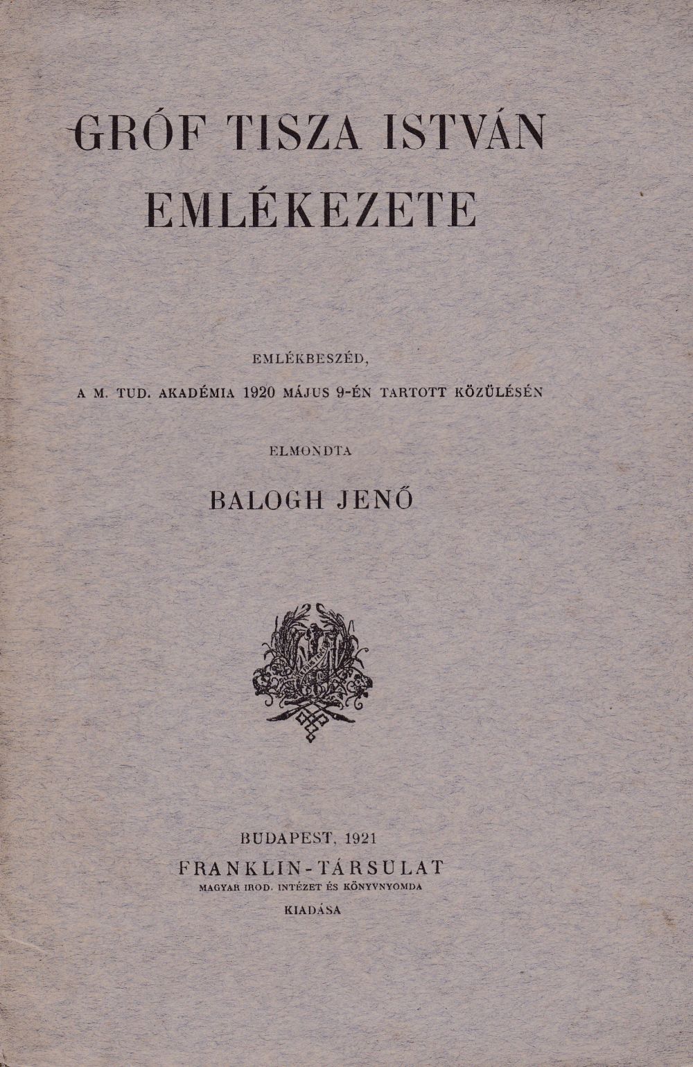 Balogh Jenő - Gróf Tisza István emlékezete Balogh Jenő - Gróf Tisza István emlékezete, null 0 antikvár könyv