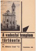 Mihályfi Ernő - A vadosfai [katolikus] templom története