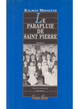 Mikszáth Kálmán - Le parapluie de Saint Pierre Mikszáth Kálmán - Le parapluie de Saint Pierre, Paris 1994 antikvár könyv