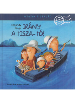 Csapody Kinga - Irány a Tisza-tó! Csapody Kinga - Irány a Tisza-tó!, Budapest 2018 antikvár könyv