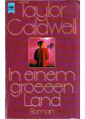 Taylor Caldwell - In einem grossen Land