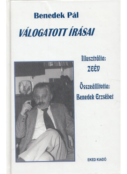 Benedek Pál, Benedek Erzsébet (szerk.) - Benedek Pál válogatott írásai Benedek Pál, Benedek Erzsébet (szerk.) - Benedek Pál válogatott írásai, Tel Aviv 2000 antikvár könyv
