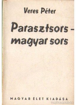 Veres Péter - Parasztsors - magyar sors Veres Péter - Parasztsors - magyar sors, Budapest 1944 antikvár könyv