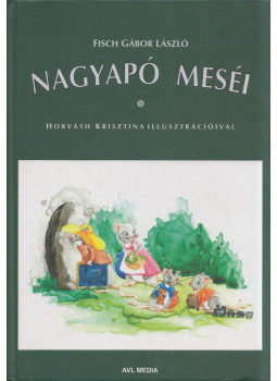 Fisch Gábor László - Nagyapó meséi Fisch Gábor László - Nagyapó meséi, München 2009 antikvár könyv