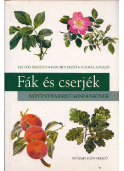Kropog Erzsébet, Mándics Dezső, Molnár Katalin - Fák és cserjék Kropog Erzsébet, Mándics Dezső, Molnár Katalin - Fák és cserjék, Budapest 0 antikvár könyv