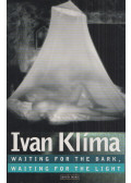 Ivan Klíma - Waiting for the Dark, Waiting for the Light