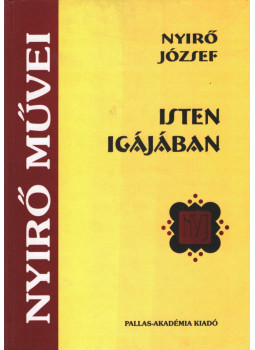 Nyirő József - Isten igájában Nyirő József - Isten igájában, Csíkszereda 2004 antikvár könyv