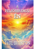 Paul Brunton - A felsőbbrendű én