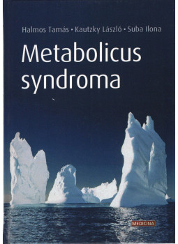 Halmos Tamás, Kautzky László, Suba Ilona - Metabolicus syndroma Halmos Tamás, Kautzky László, Suba Ilona - Metabolicus syndroma, Budapest 2005 antikvár könyv