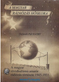 Stefanik Pál - A magyar rövidhullámú amatőr rádiózás története 1945-1955 (dedikált)