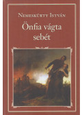 Nemeskürty István - Önfia vágta sebét