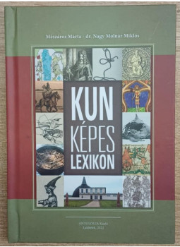 Mészáros Márta, Nagy Molnár Miklós - Kun képes lexikon Mészáros Márta, Nagy Molnár Miklós - Kun képes lexikon, Lakitelek 2022 antikvár könyv