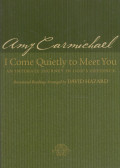 Amy Carmichael - I Come Quietly to Meet You