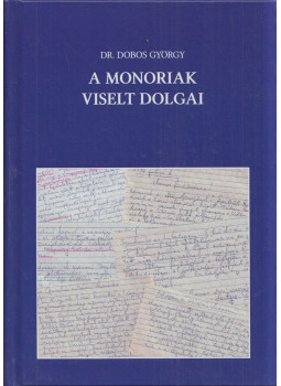 Dobos György - A monoriak viselt dolgai, Monor 2019 antikvár könyv