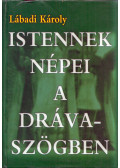 Lábadi Károly - Istennek népei a Drávaszögben