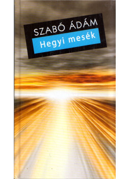 Szabó Ádám - Hegyi mesék Szabó Ádám - Hegyi mesék, Budapest 2007 antikvár könyv