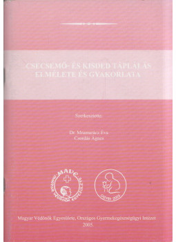 Dr. Mramurácz Éva, Csordás Ágnes (szerk.) - Csecsemő- és kisded táplálás elmélete és gyakorlata Dr. Mramurácz Éva, Csordás Ágnes (szerk.) - Csecsemő- és kisded táplálás elmélete és gyakorlata, Budapest 2005 antikvár könyv