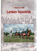 T. Ágoston László - Lenkey huszárok (dedikált)