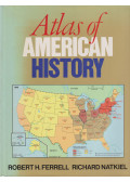 Robert H. Ferrell,Richard Natkiel - Atlas of American History