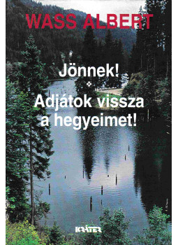 Wass Albert - Jönnek! / Adjátok vissza a hegyeimet! Wass Albert - Jönnek! / Adjátok vissza a hegyeimet!, Pomáz 2013 antikvár könyv