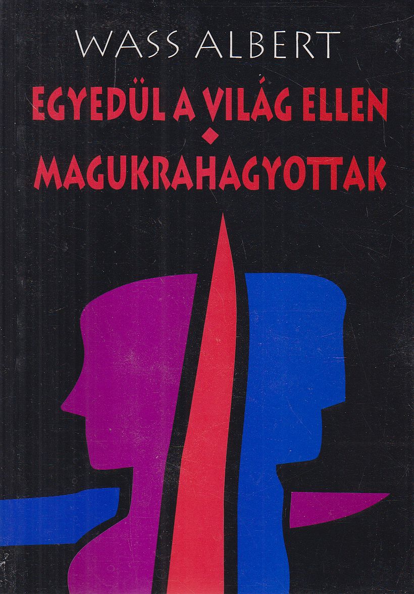 Wass Albert - Egyedül a világ ellen / Magukrahagyottak