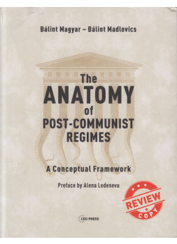 Magyar Bálint, Madlovics Bálint - The Anatomy of Post-Communist Regimes Magyar Bálint, Madlovics Bálint - The Anatomy of Post-Communist Regimes, Budapest-New York 2020 antikvár könyv