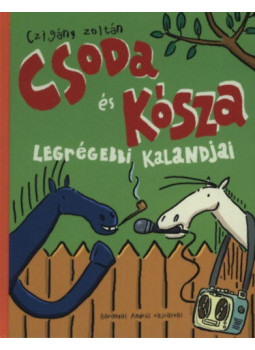Czigány Zoltán - Csoda és Kósza legrégebbi kalandjai Czigány Zoltán - Csoda és Kósza legrégebbi kalandjai, Budapest 2019 antikvár könyv