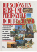 K. W. Biehusen,H. Heising,H. Hofmann,F. Lith,S. Müller,A. Werner - Die schönsten Reise- und Ferienziele in Deutschland