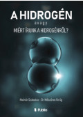 Molnár Szabolcs, Dr. Mészáros Virág - A hidrogén avagy Miért írunk a hidrogénről?