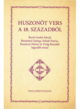 Barótiszabó Dávid, Bessenyei György, Faludi Ferenc, Kazinczy Ferenc, Virág Benedek - Huszonöt vers a 18. századból Barótiszabó Dávid, Bessenyei György, Faludi Ferenc, Kazinczy Ferenc, Virág Benedek - Huszonöt vers a 18. századból, null 2025 antikvár könyv