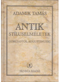 Adamik Tamás - Antik stíluselméletek Gorgiastól Augustinusig