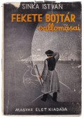 Sinka István - Fekete Bojtár vallomásai
