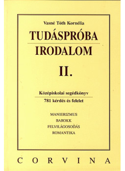 VASNÉ TÓTH KORNÉLIA - TUDÁSPRÓBA - IRODALOM II. VASNÉ TÓTH KORNÉLIA - TUDÁSPRÓBA - IRODALOM II., null 2003 antikvár könyv
