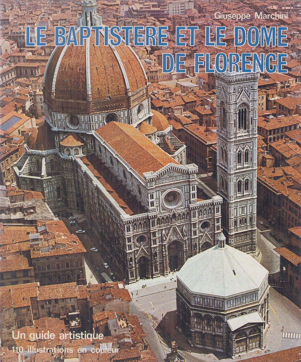 Giuseppe Marchini - Le baptistere et le dome de Florence Giuseppe Marchini - Le baptistere et le dome de Florence, Firenze 1972 antikvár könyv