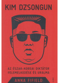 Anna Fifield - Kim Dzsongun