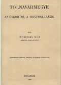 Wosinsky Mór - Tolnavármegye az őskortól a honfoglalásig I.