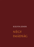 Kálvin János - Négy imádság