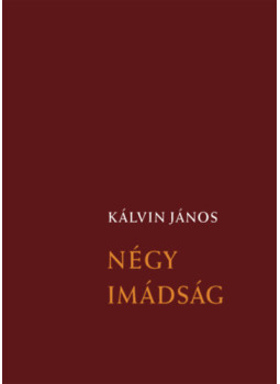 Kálvin János - Négy imádság Kálvin János - Négy imádság, null 2025 antikvár könyv