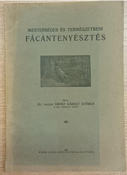 Dr. Csicseri Orosz Károly György - Mesterséges és természetbeni fácántenyésztés Dr. Csicseri Orosz Károly György - Mesterséges és természetbeni fácántenyésztés, Battonya 1939 antikvár könyv