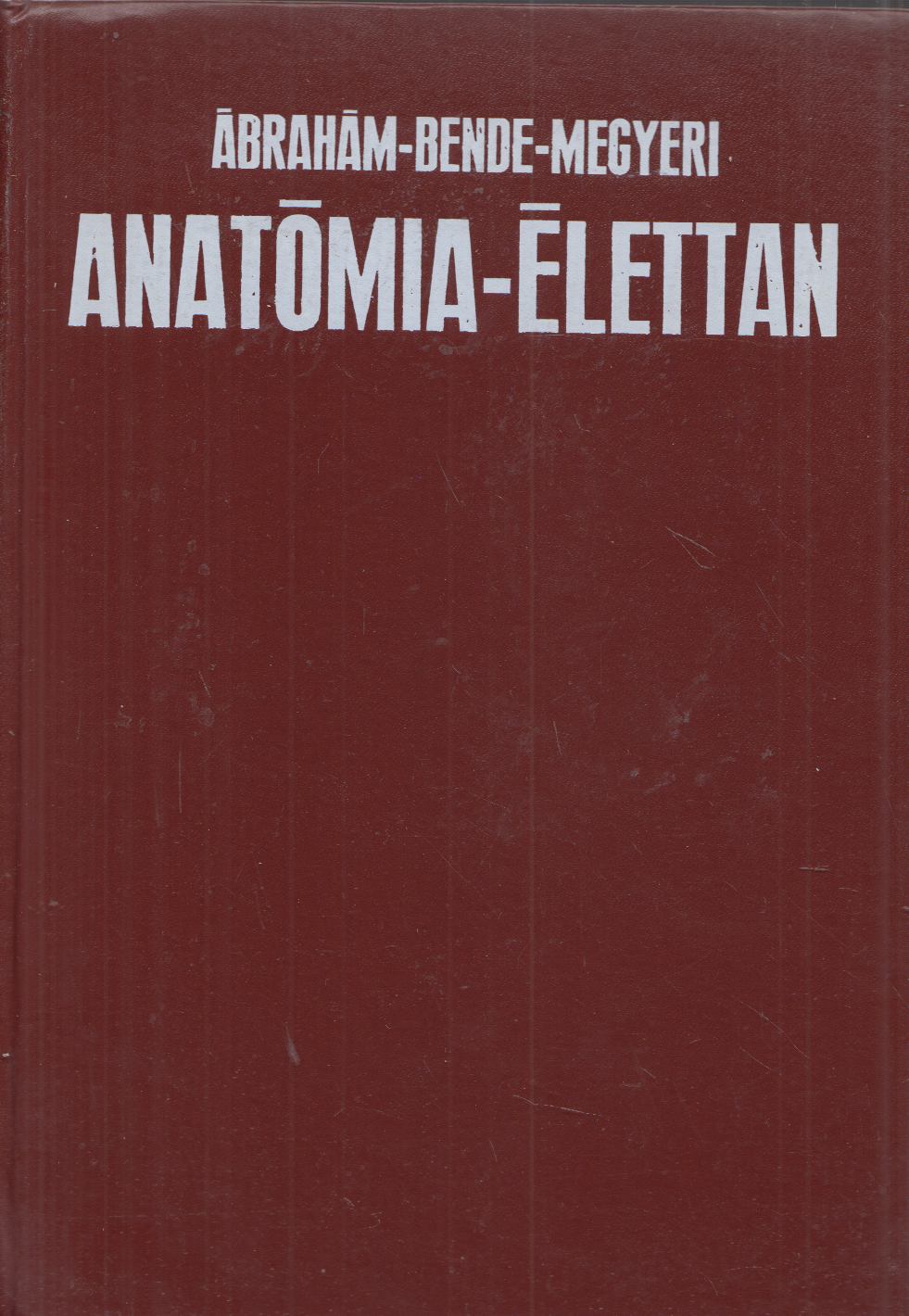 Dr. Ábrahám Ambrus,Dr. Bende Sándor,Dr. Megyeri János - Anatómia-élettan